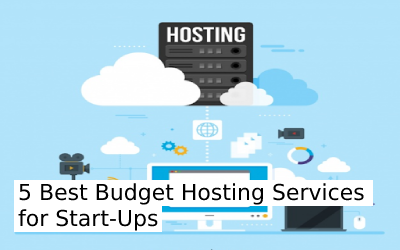 5 Best Budget Hosting Services for Start-Ups