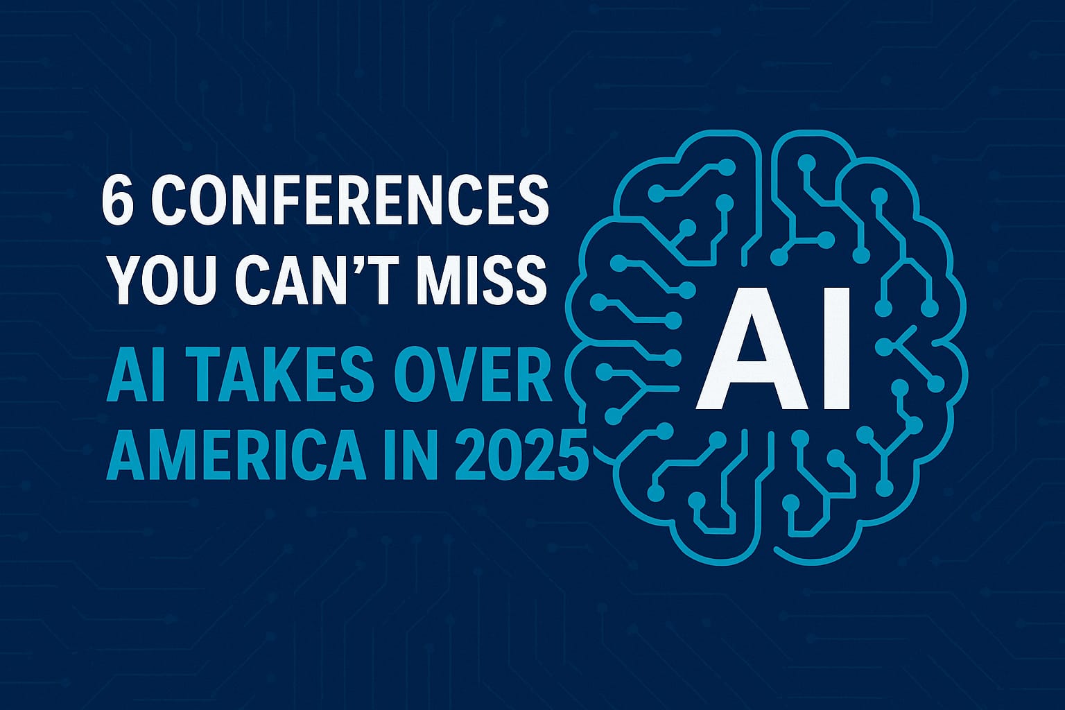 Top AI Conferences in the U.S. You Can’t Afford to Miss